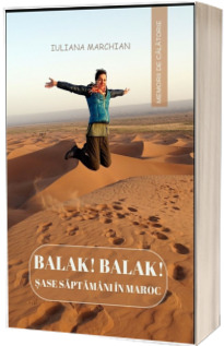Balak! Balak! – Sase saptamani in Maroc