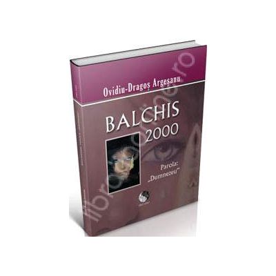Balchis 2000. Parola: Dumnezeu (hardcover)