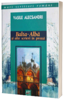 Balta Alba si alte scrieri in proza