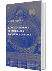 Bancile centrale si calibrarea politicii monetare