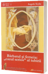 Barbatul si femeia: cazul serios al iubirii