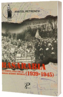 Basarabia in timpul celui de-al doilea razboi mondial 1939-1945