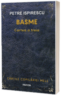 Basme. Cartea a treia - Petre Ispirescu