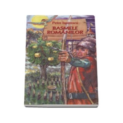 Basmele romanilor - Petre Ispirescu