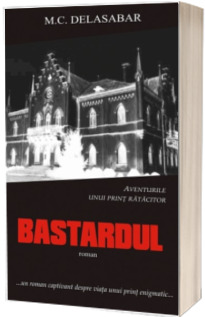 Bastardul. Aventurile unui print ratacitor