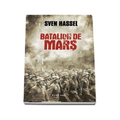 Batalion de mars - Sven Hassel (Editia 2017)