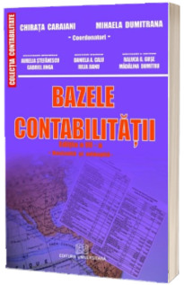 Bazele contabilitatii. Editia a III-a revizuita si adaugita