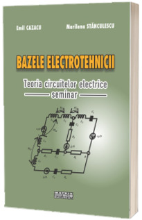 Bazele electrotehnicii. Teoria circuitelor electrice. Seminar
