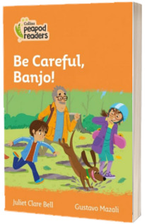 Be Careful, Banjo! Collins Peapod Readers. Level 4