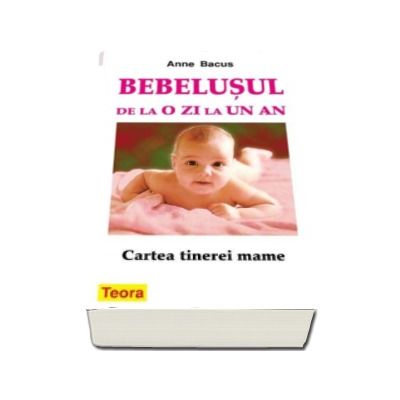 Bebelusul de la o zi la un an - Anne Bacus