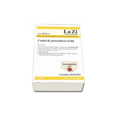Codul de procedura civila. Actualizat la 20.04.2015. Cod 569 - Editie coordonata de prof. univ. dr. Viorel Mihai Ciobanu