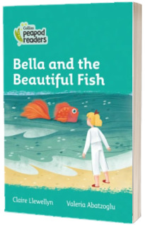 Bella and the Beautiful Fish. Collins Peapod Readers. Level 3