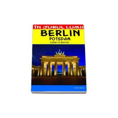 Berlin - ghid turistic - Mircea Cruceanu, Claudiu Viorel Savulescu