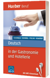 Berufssprachfuhrer. Deutsch in der Gastronomie und Hotellerie : Griechisch, Spanisch, Polnisch, Rumanisch. Buch mit MP3 Download