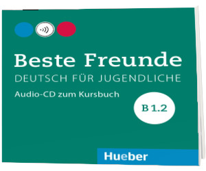 Beste Freunde. Audio CD zum Kursbuch B1.2