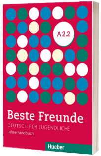 Beste Freunde. Lehrerhandbuch A2.2