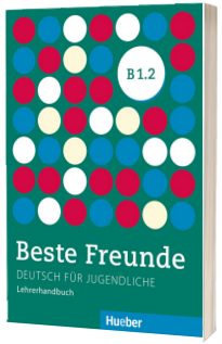 Beste Freunde. Lehrerhandbuch B1.2