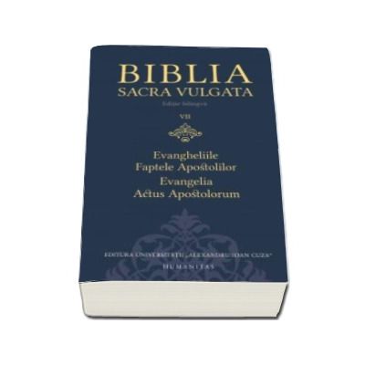Biblia Sacra Vulgata.Evangheliile si Faptele Apostolilor - Volumul al VII-lea (Editie bilingva)
