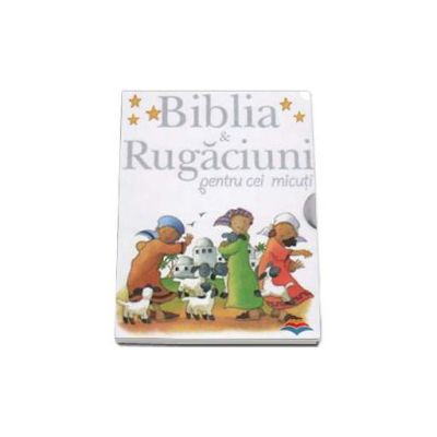 Biblia si rugaciuni pentru cei micuti
