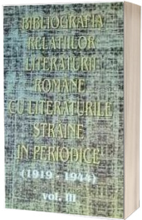 Bibliografia relatiilor literaturii romane cu literaturile straine in periodice (1919-1944). Volumul III