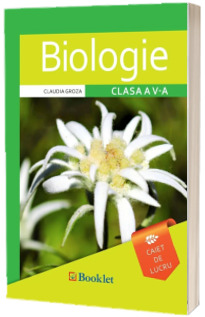 Biologie, caiet de lucru pentru clasa a V-a - Claudia Groza (Editie 2018)