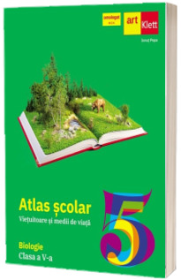 BIOLOGIE. Clasa a V-a. Atlas scolar - Vietuitoare si medii de viata