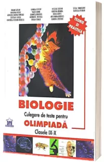 Biologie. Culegere de teste pentru olimpiade clasele IX-X