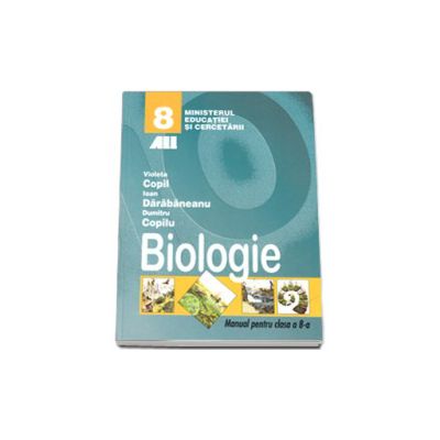 Biologie, manual pentru clasa a VIII-a (Violeta Copil, Ioan Darabaneanu, Dumitru Copilu)