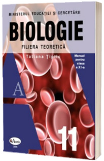 Biologie. Manual pentru clasa a XI-a, filiera teoretica (Tatiana Tiplic)