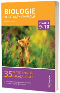 Biologie, vegetala si animala clasele IX-X. 35 de teste pentru Bacalaureat, sinteze teoretice cu imagini elocvente, modele complete de rezolvare - Niculina Badiu