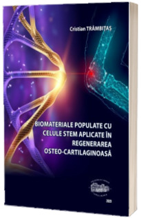 Biomateriale populate cu celule stem aplicate in regenerarea osteo-cartilaginoasa