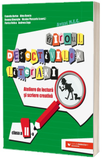 Biroul detectivilor literari. Ateliere de lectura si scriere creativa. Clasa a II-a Biroul detectivilor literari. Ateliere de lectura si scriere creativa. Clasa a II-a