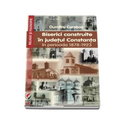 Biserici construite in judetul Constanta iin perioada 1878-1923