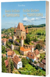 Biserici fortificate din Transilvania. Editie bilingva romana-engleza
