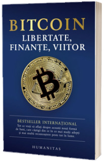 Bitcoin - Libertate, finante, viitor