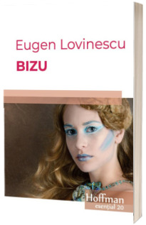 Bizu -  Eugen Lovinescu (Colectia Hoffman esential 20)