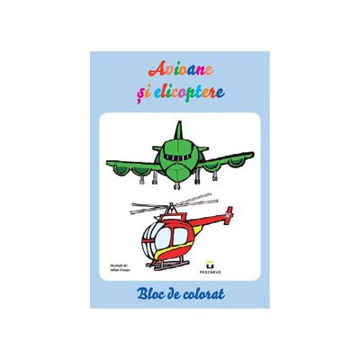 Bloc de colorat - Avioane si elicoptere