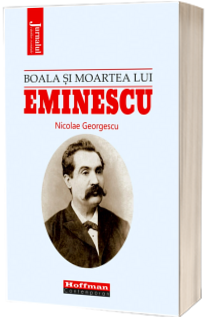 Boala si moartea lui Eminescu - Nicolae Georgescu