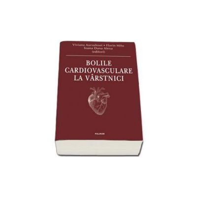 Bolile cardiovasculare la virstnici (Viviana Aursulesei editor)