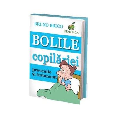 Bolile copilariei. Preventie si tratament