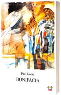 Bonifacia - Paul Goma (Editia a IV-a)