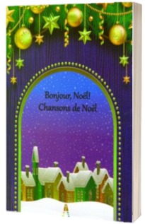 Bonjour, Noel! Chansons de Noel - Colinde in limba franceza