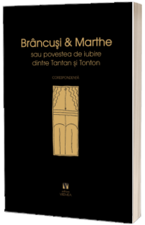 Brancusi si Marthe sau povestea de iubire dintre Tantan si Tonton