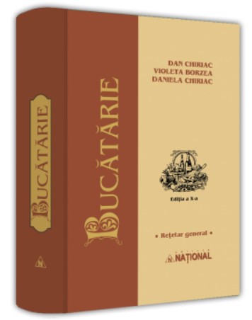 Bucatarie. Retetar general - Editia a X-a, completata si revizuita