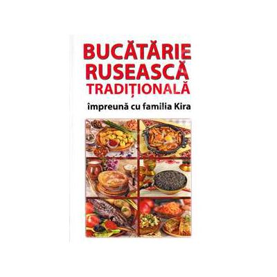 Bucatarie ruseasca traditionala, impreuna cu familia Kira