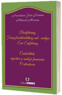 Buchfuhrung, Finanzberichterstattung und analyse. Eine Einfuhrung (Contabilitate, raportare si analiza financiara. O introducere)