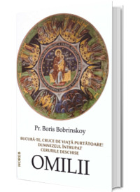 Bucura-te, cruce de viata purtatoare! Dumnezeul intrupat. Cerurile deschise. Omilii