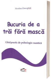 Bucuria de a trai fara masca