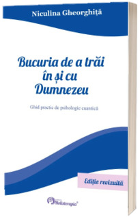 Bucuria de a trai in si cu Dumnezeu - Editie revizuita in 2023