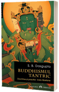 Buddhismul Tantric - Doctrine si practici indo-tibetane